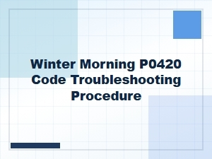 A Winter Morning Troubleshooting Guide for a P0420 Code