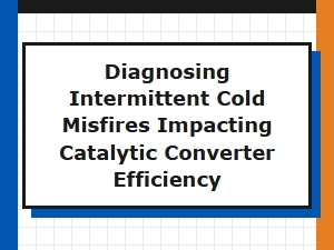 Diagnosing Intermittent Misfires and Catalytic Converter Efficiency