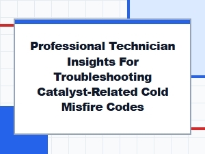 Navigating Catalyst-Related Cold Misfire Codes