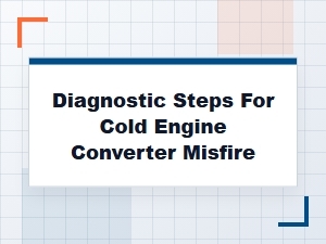 Diagnosing a Cold Engine Misfire Root Causes